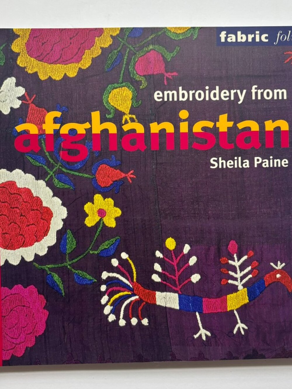 FIRST EDITION 2006 Embroidery from Afghanistan by Sheila Paine